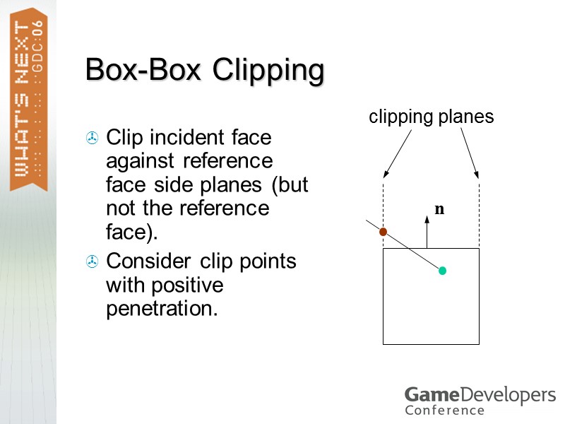 Box-Box Clipping Clip incident face against reference face side planes (but not the reference